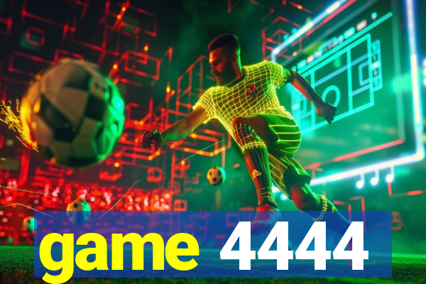 game 4444